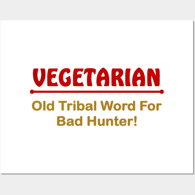 Vegetarian. Old triabl word for bad hunter Wall Art by pickledpossums